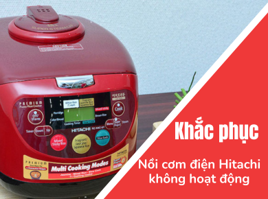 Nguyễn Kim Đà Lạt - Khắc phục nồi cơm điện Hitachi khi không nấu chín hoặc không hoạt động